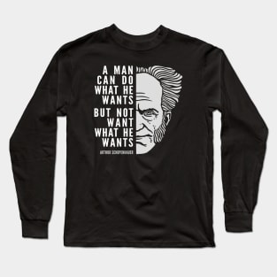 Arthur Schopenhauer Inspirational Quote: A Man Can Do What He Wants Long Sleeve T-Shirt